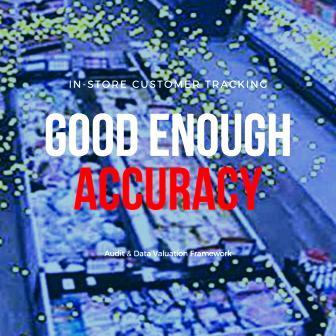 Good Enough Accuracy (Audit framework for In-Store Customer Tracking) | Behavior Analytics Academy